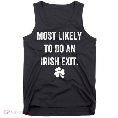 Most Likely To Do An Irish Exit Funny Tank Top