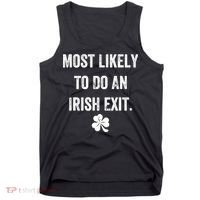 Most Likely To Do An Irish Exit Funny Tank Top thumb 0