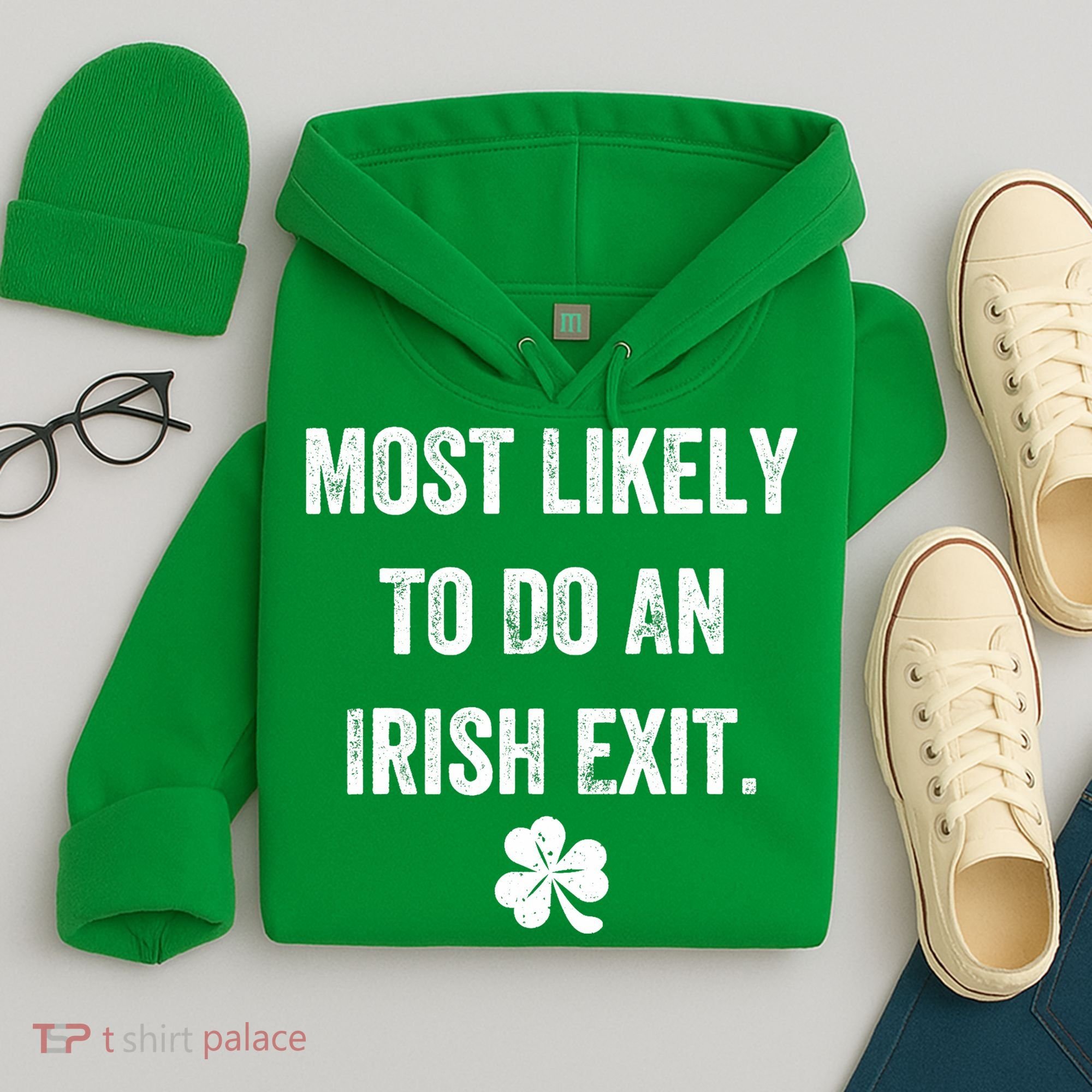 Most Likely To Do An Irish Exit Funny Hoodie