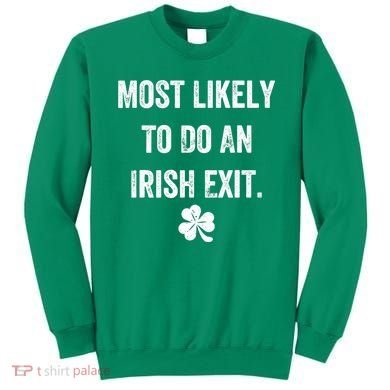 Most Likely To Do An Irish Exit Funny Sweatshirt