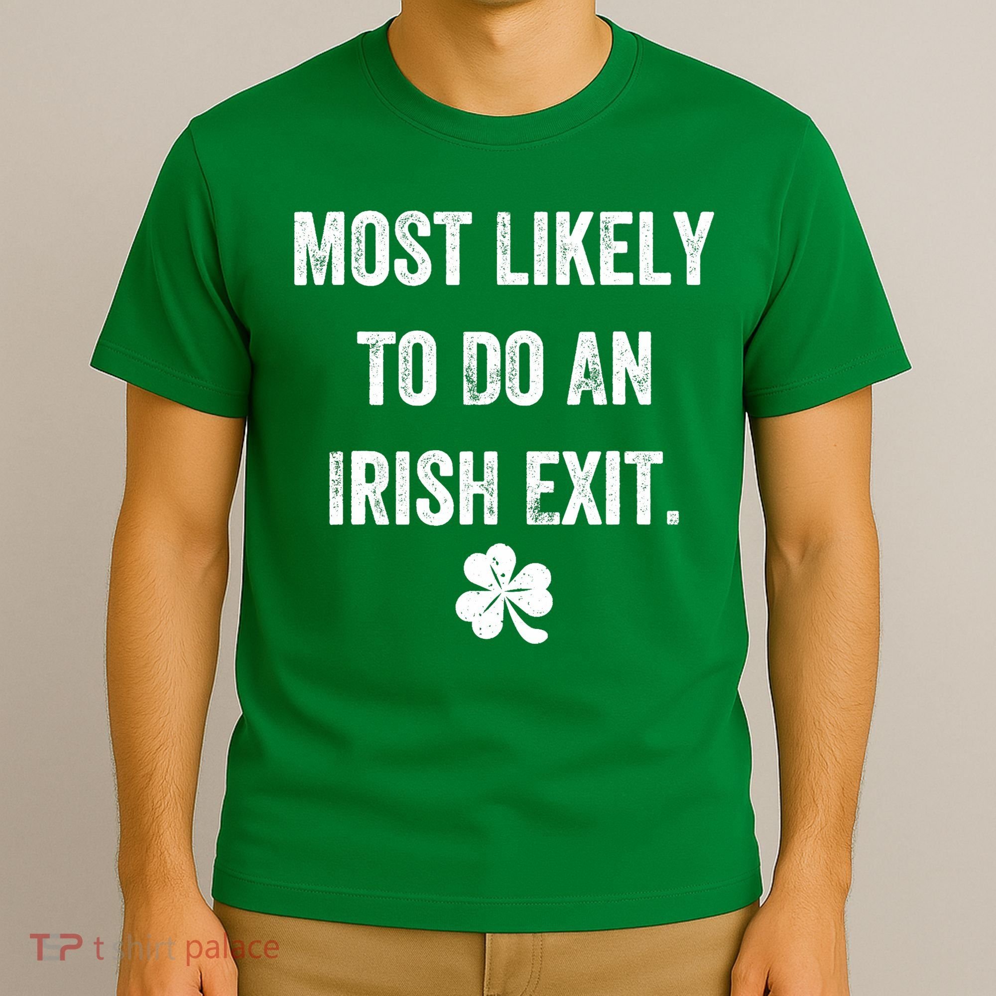 Most Likely To Do An Irish Exit Funny T-Shirt