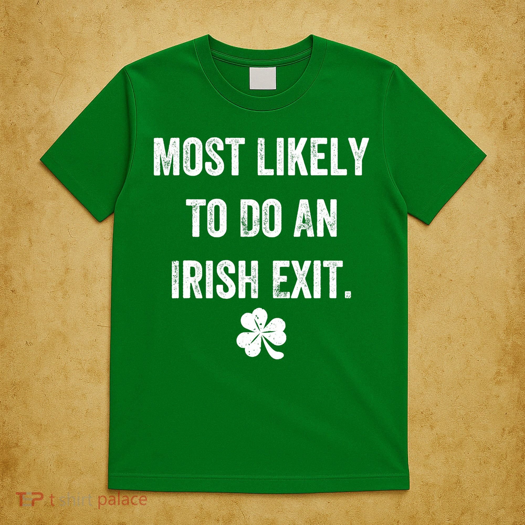 Most Likely To Do An Irish Exit Funny T-Shirt