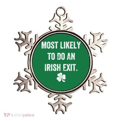 Most Likely To Do An Irish Exit Funny Ornament