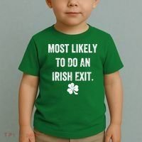 Most Likely To Do An Irish Exit Funny Toddler T-Shirt thumb 2