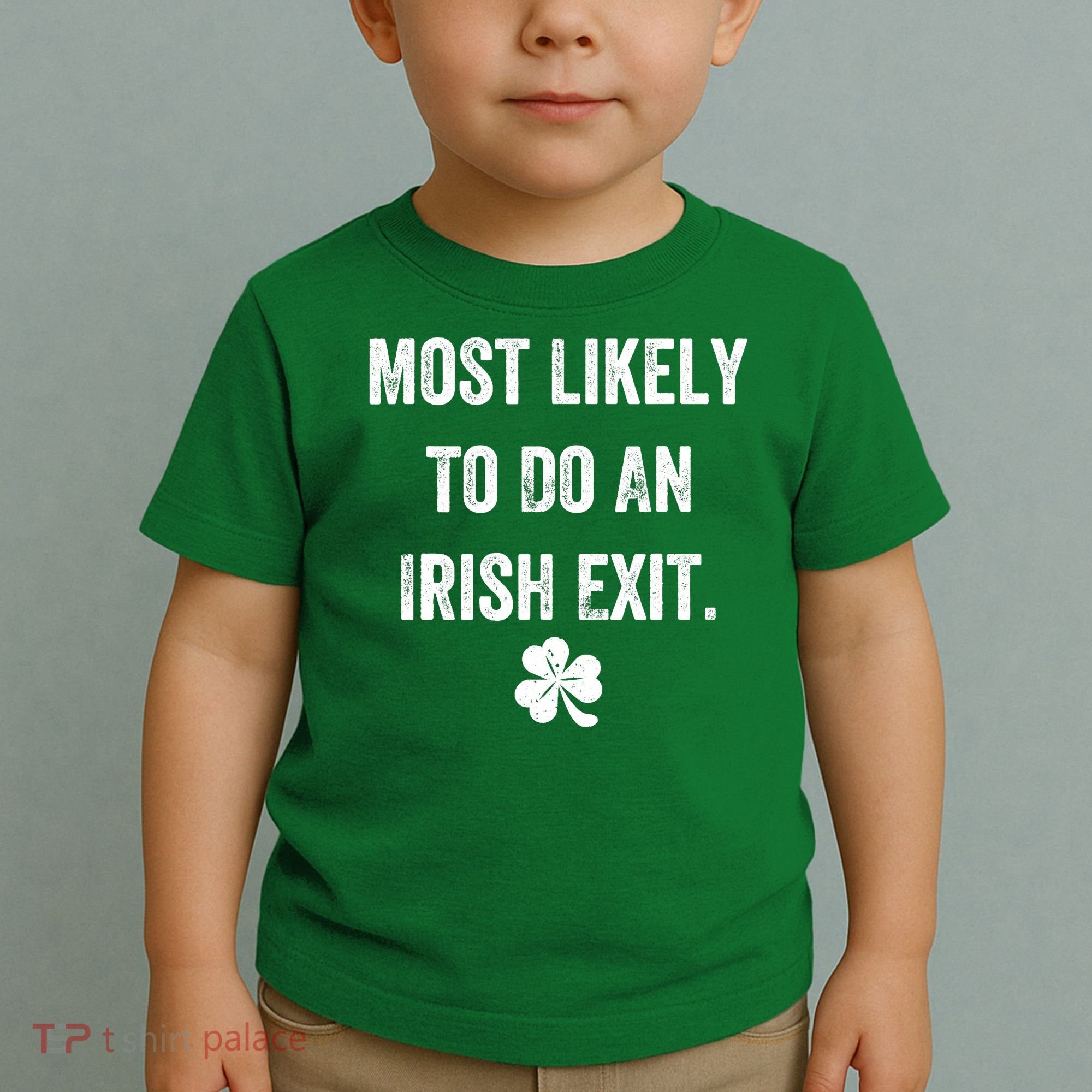 Most Likely To Do An Irish Exit Funny Toddler T-Shirt