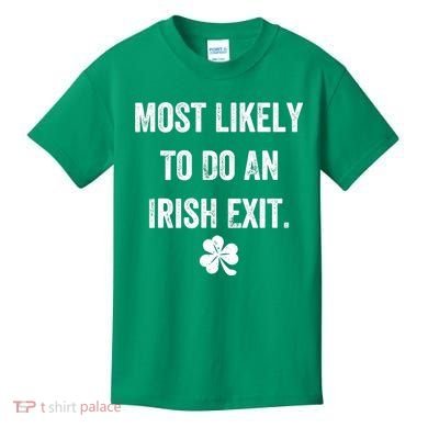 Most Likely To Do An Irish Exit Funny Kids T-Shirt
