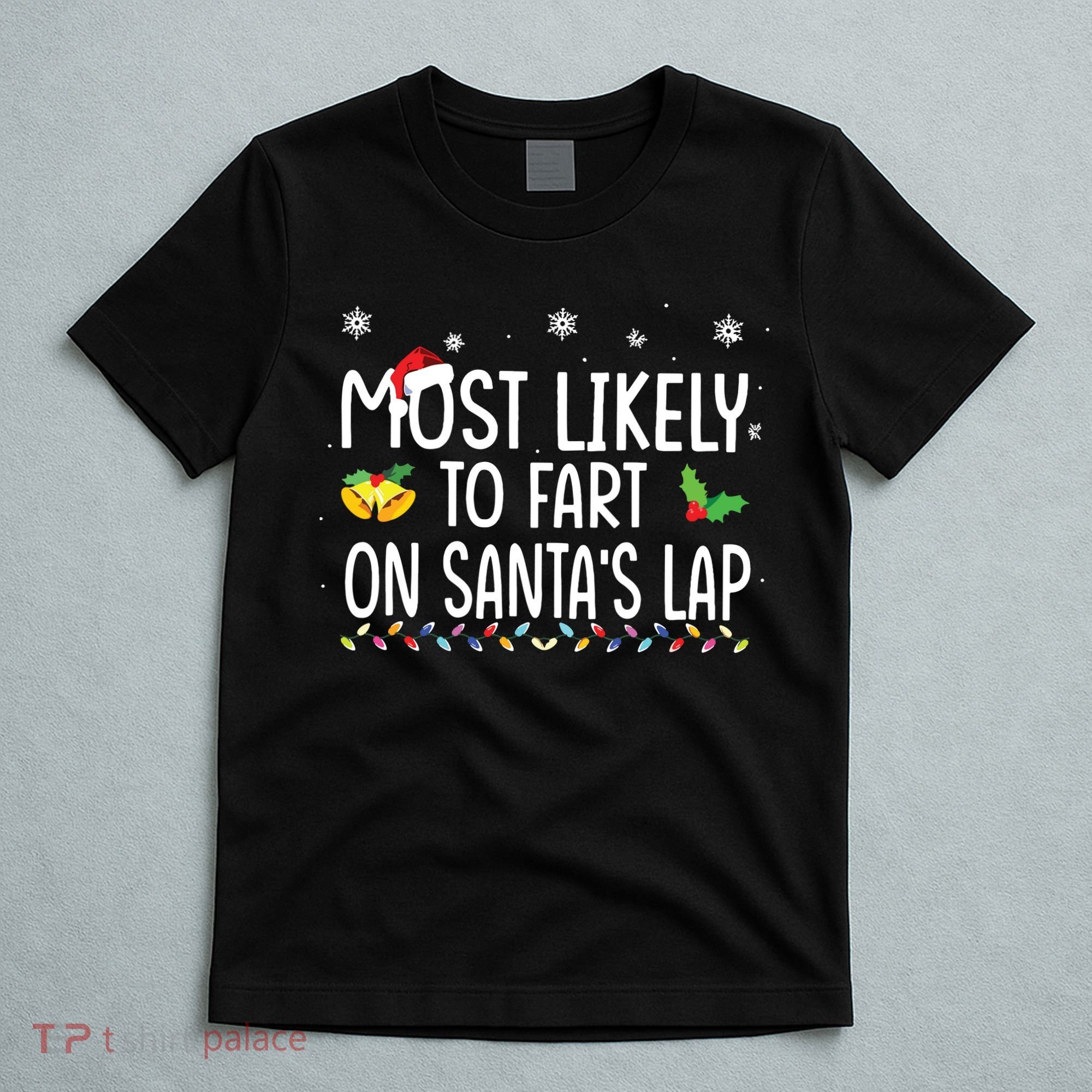 Most Likely To Fart On Santas Lap Family Christmas Holiday T-Shirt