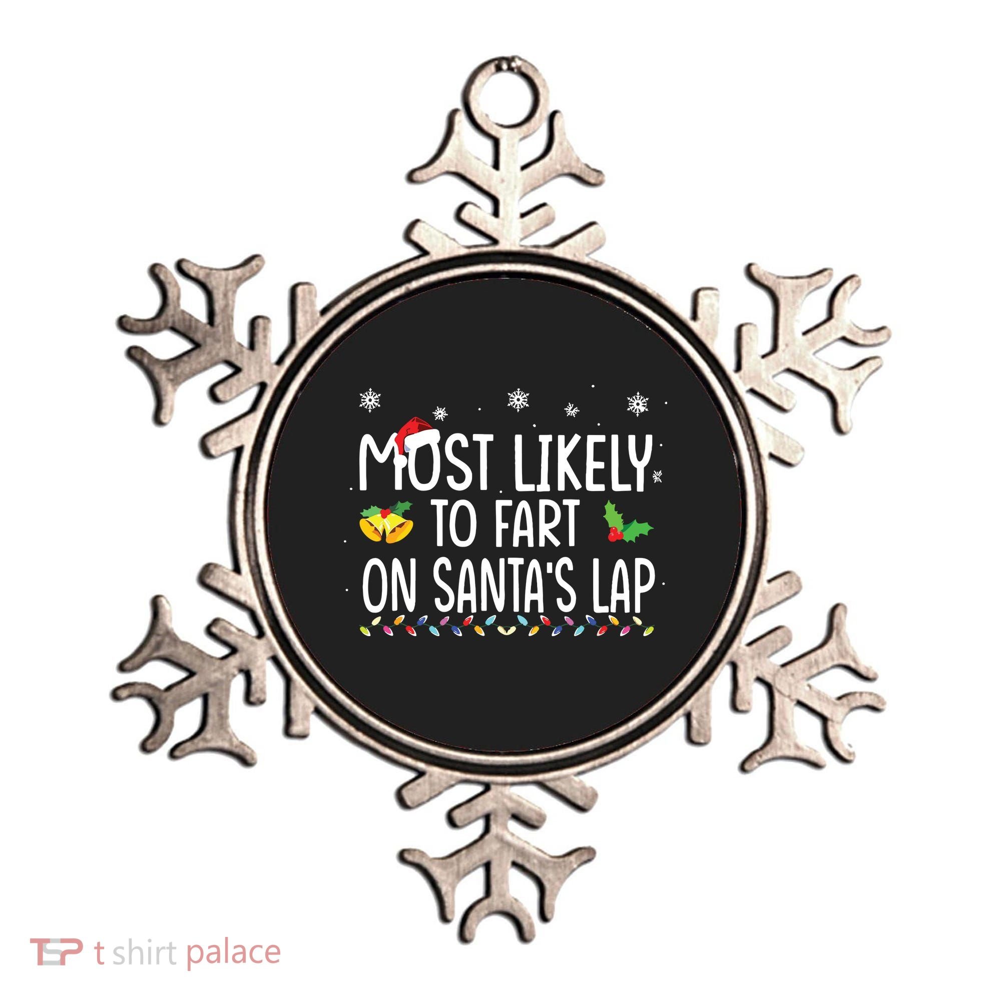 Most Likely To Fart On Santas Lap Family Christmas Holiday Ornament