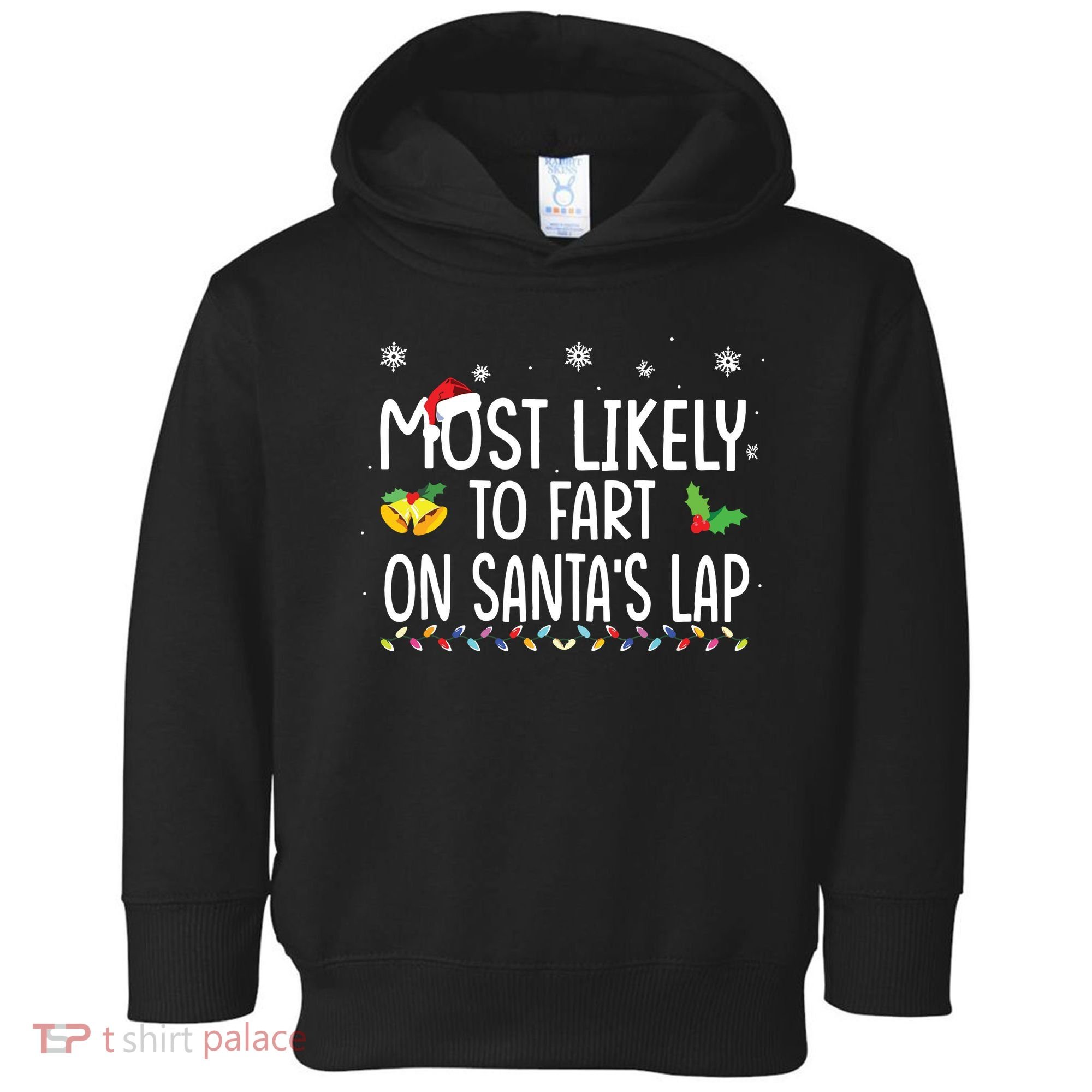 Most Likely To Fart On Santas Lap Family Christmas Holiday Toddler Hoodie