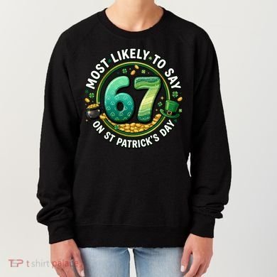 Most Likley To Say 67 On St Patrick's Day Women's Sweatshirt