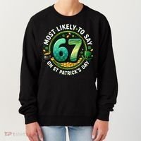 Most Likley To Say 67 On St Patrick's Day Women's Sweatshirt thumb 0