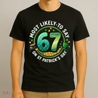 Most Likley To Say 67 On St Patrick's Day T-Shirt thumb 3