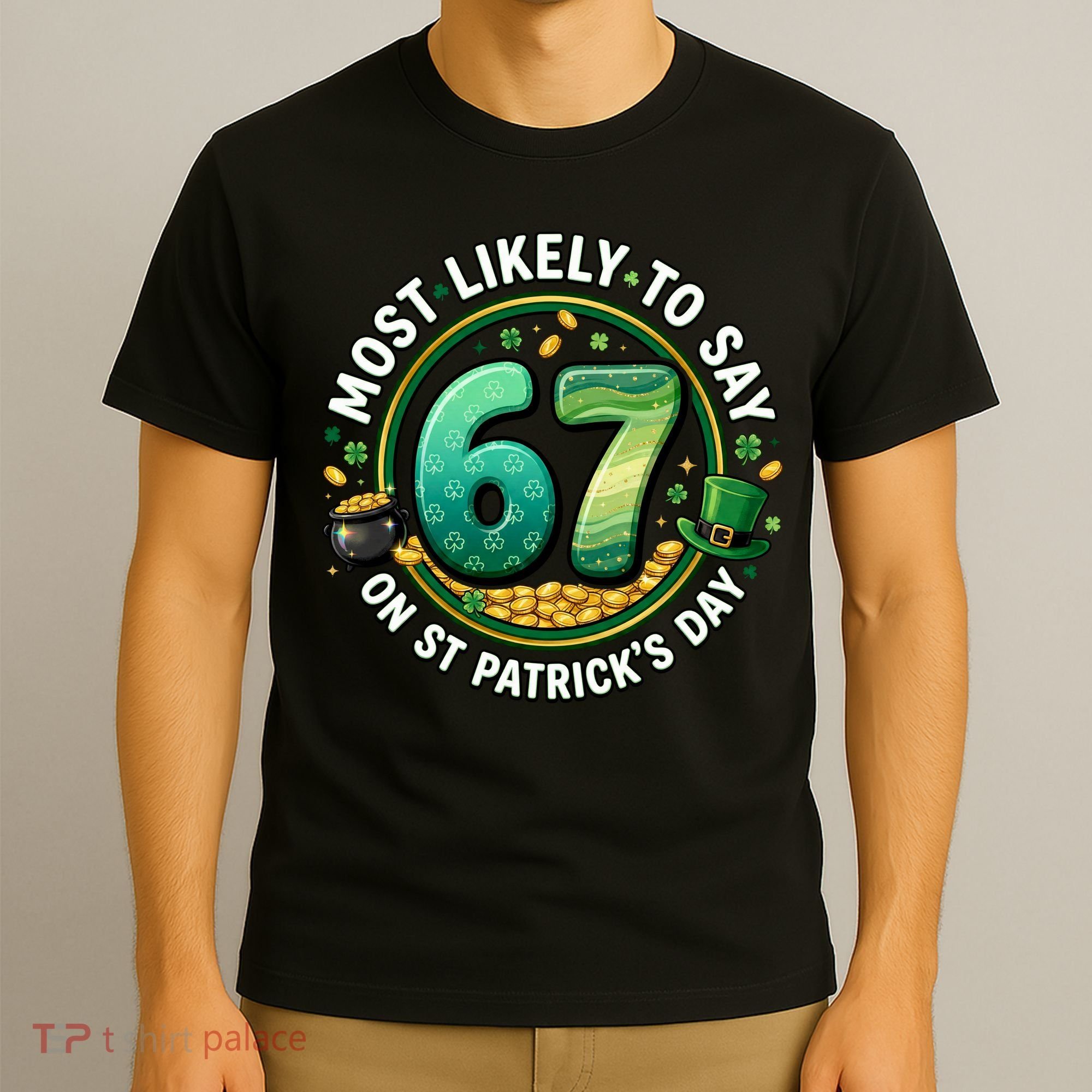 Most Likley To Say 67 On St Patrick's Day T-Shirt