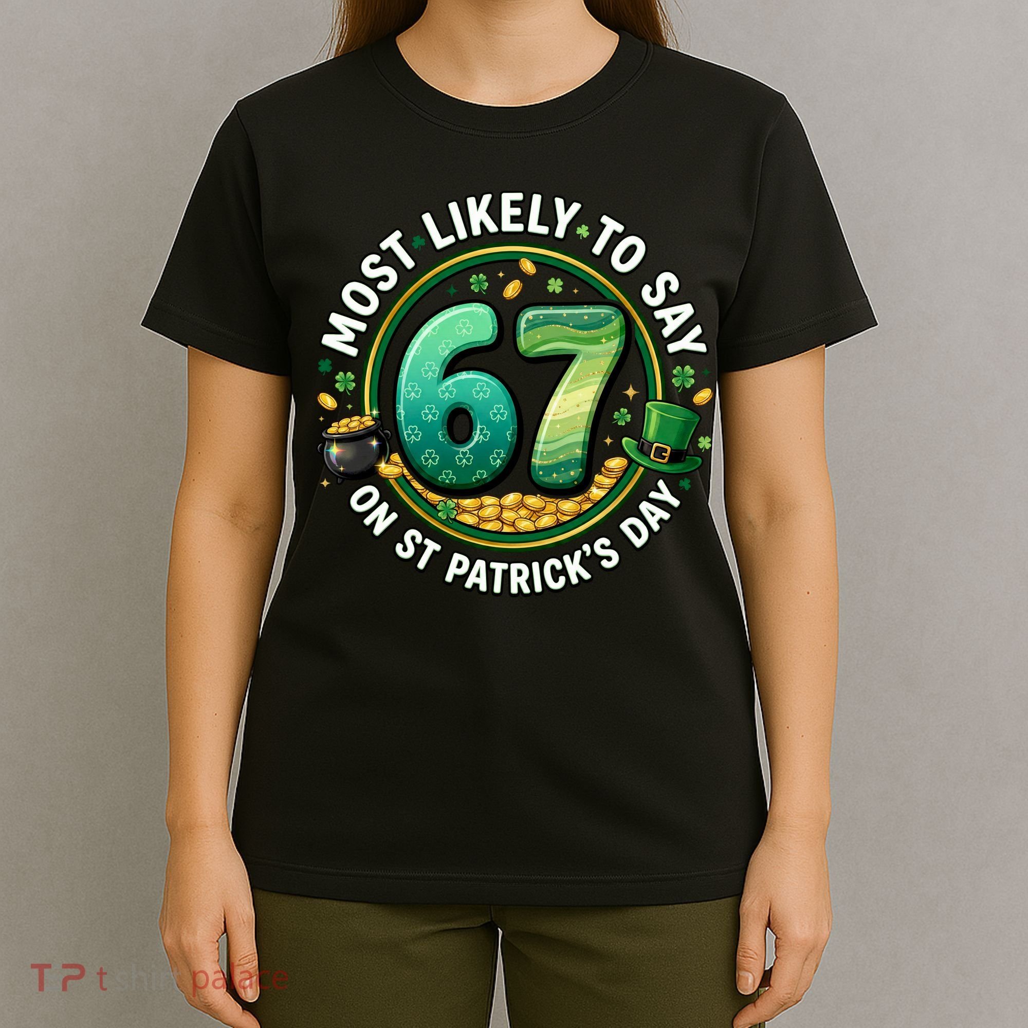 Most Likley To Say 67 On St Patrick's Day T-Shirt