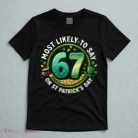 Most Likley To Say 67 On St Patrick's Day T-Shirt thumb 5