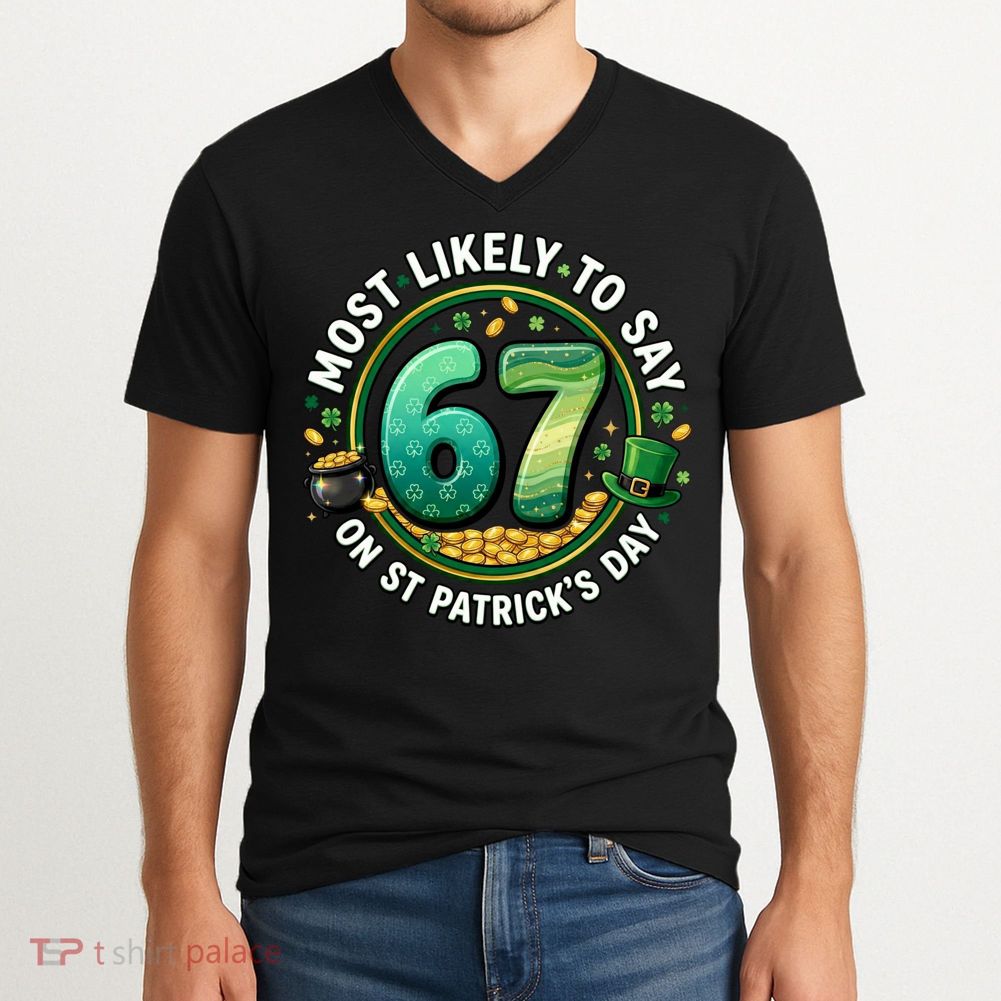 Most Likley To Say 67 On St Patrick's Day V-Neck T-Shirt