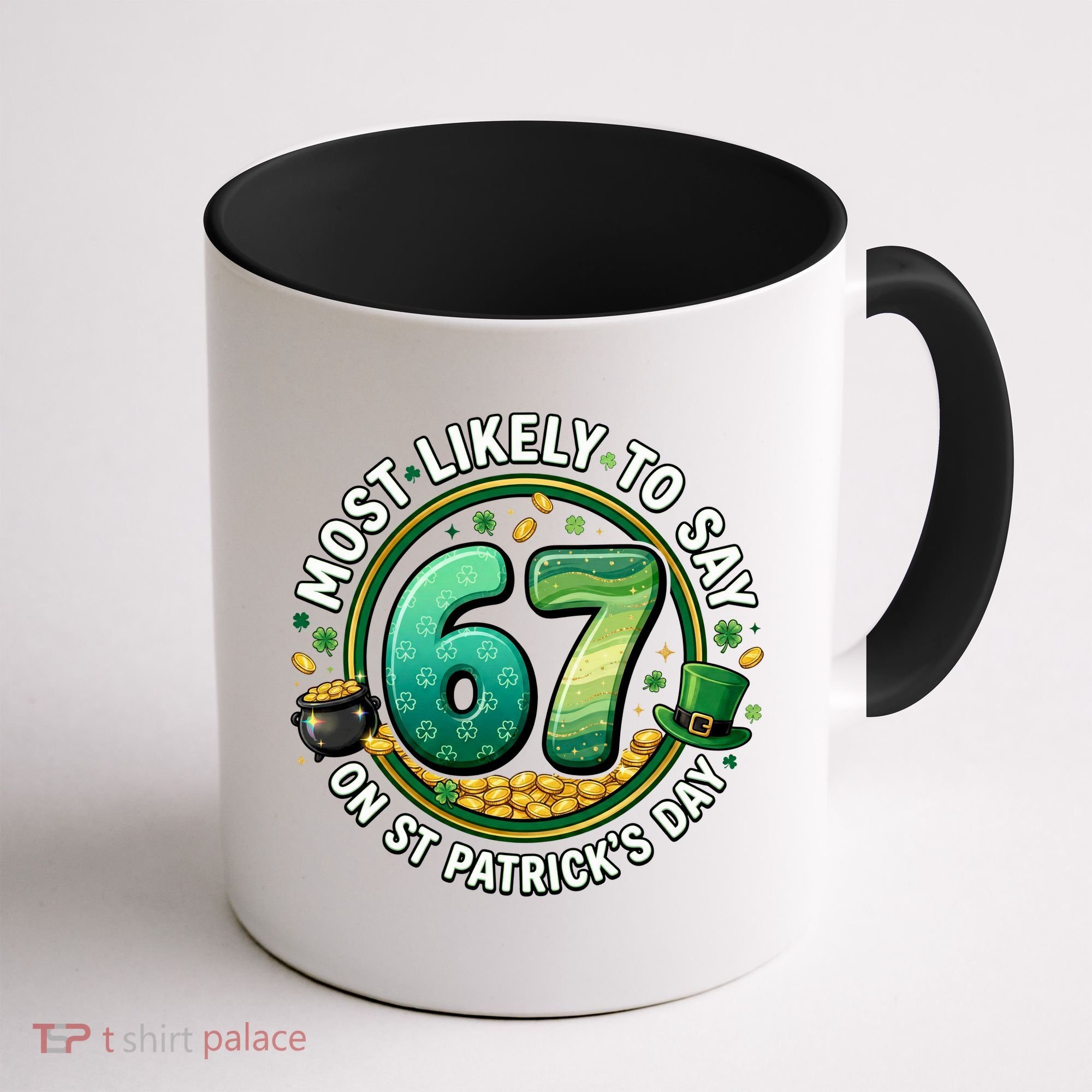 Most Likley To Say 67 On St Patrick's Day Coffee Mug