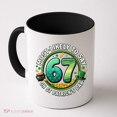 Most Likley To Say 67 On St Patrick's Day Coffee Mug