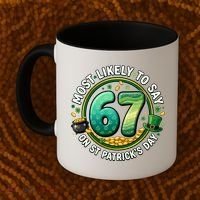 Most Likley To Say 67 On St Patrick's Day Coffee Mug thumb 2