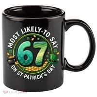 Most Likley To Say 67 On St Patrick's Day 11oz C Handle Ceramic Mug thumb 0