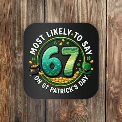 Most Likley To Say 67 On St Patrick's Day Coaster