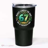 Most Likley To Say 67 On St Patrick's Day Tumbler thumb 0