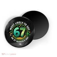 Most Likley To Say 67 On St Patrick's Day Magnet thumb 0