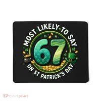 Most Likley To Say 67 On St Patrick's Day Mousepad thumb 0