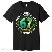 Most Likley To Say 67 On St Patrick's Day Premium T-Shirt thumb 0