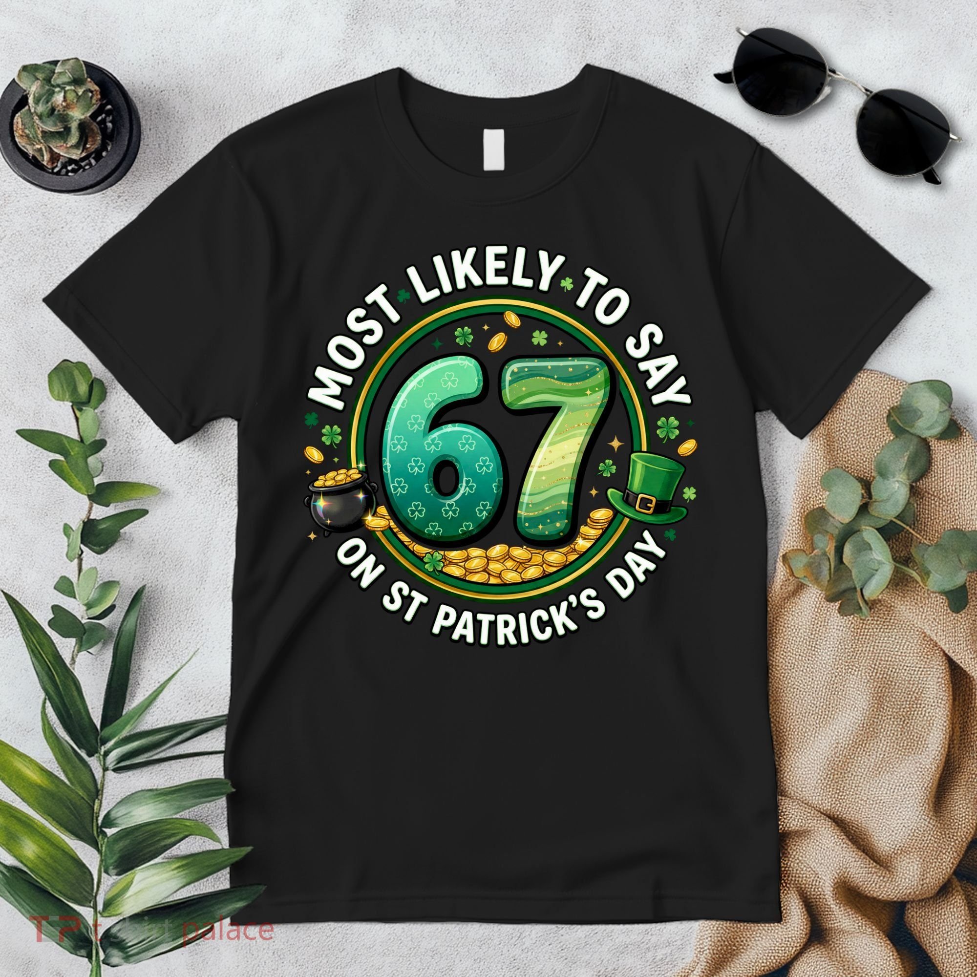Most Likley To Say 67 On St Patrick's Day Premium T-Shirt