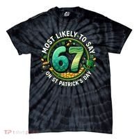 Most Likley To Say 67 On St Patrick's Day Tie-Dye T-Shirt thumb 0