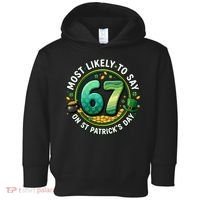 Most Likley To Say 67 On St Patrick's Day Toddler Hoodie thumb 0