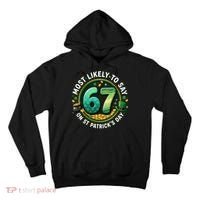 Most Likley To Say 67 On St Patrick's Day Tall Hoodie thumb 0