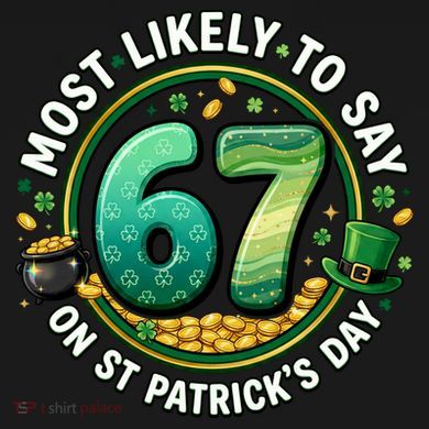 Most Likley To Say 67 On St Patrick's Day Tall Hoodie