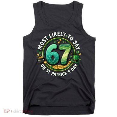 Most Likley To Say 67 On St Patrick's Day Tank Top