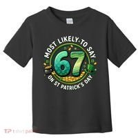 Most Likley To Say 67 On St Patrick's Day Toddler T-Shirt thumb 0