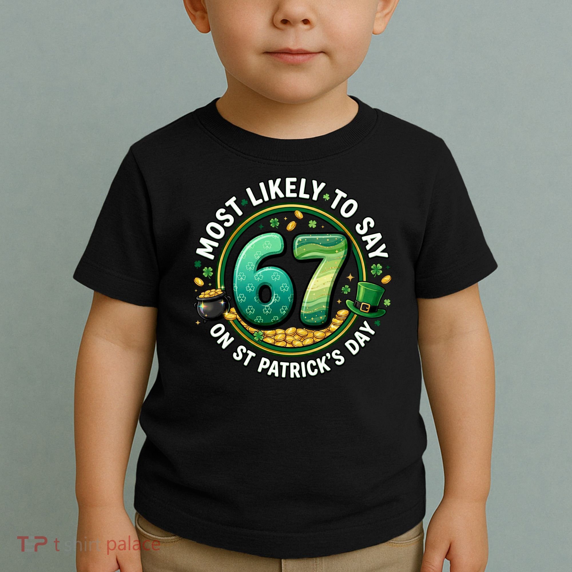 Most Likley To Say 67 On St Patrick's Day Toddler T-Shirt