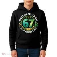 Most Likley To Say 67 On St Patrick's Day Kids Hoodie thumb 4