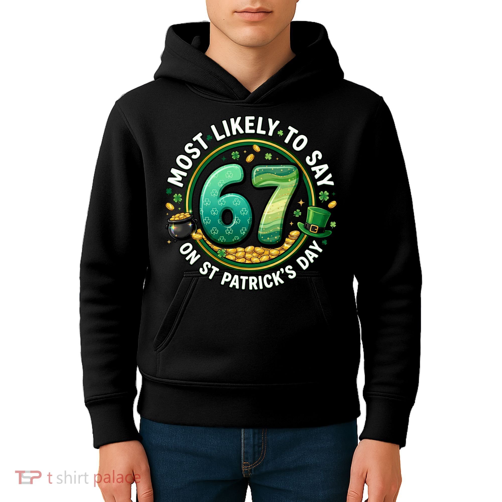 Most Likley To Say 67 On St Patrick's Day Kids Hoodie
