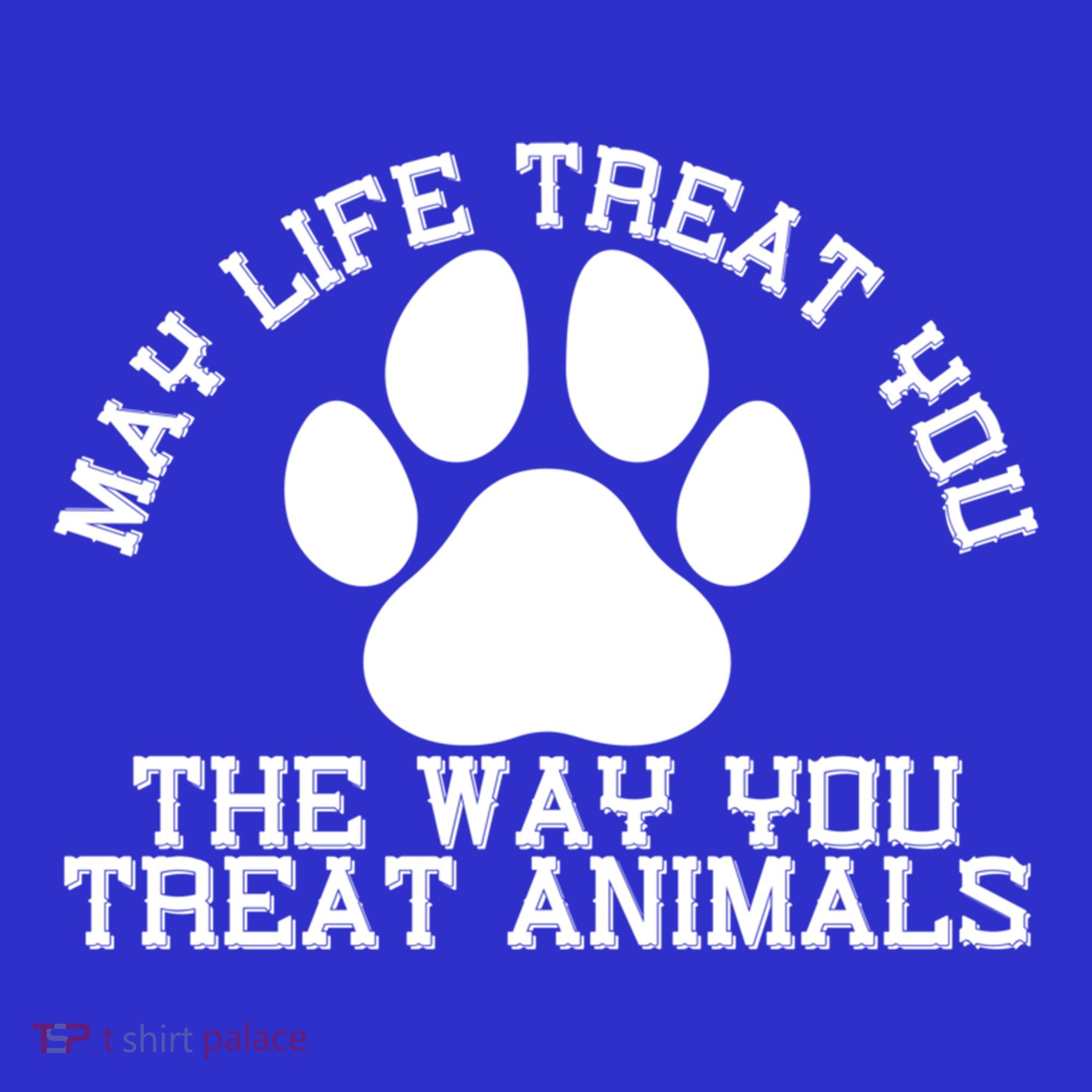 May Life Treat You The Way You Treat Animals Funny Pet Meaningful Gift Women's Tank Top