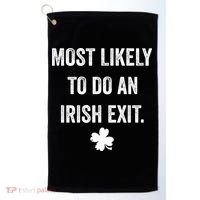 Most Likely To Do An Irish Exit Funny St Patricks Day Golf Towel thumb 0