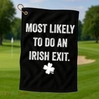 Most Likely To Do An Irish Exit Funny St Patricks Day Golf Towel thumb 1