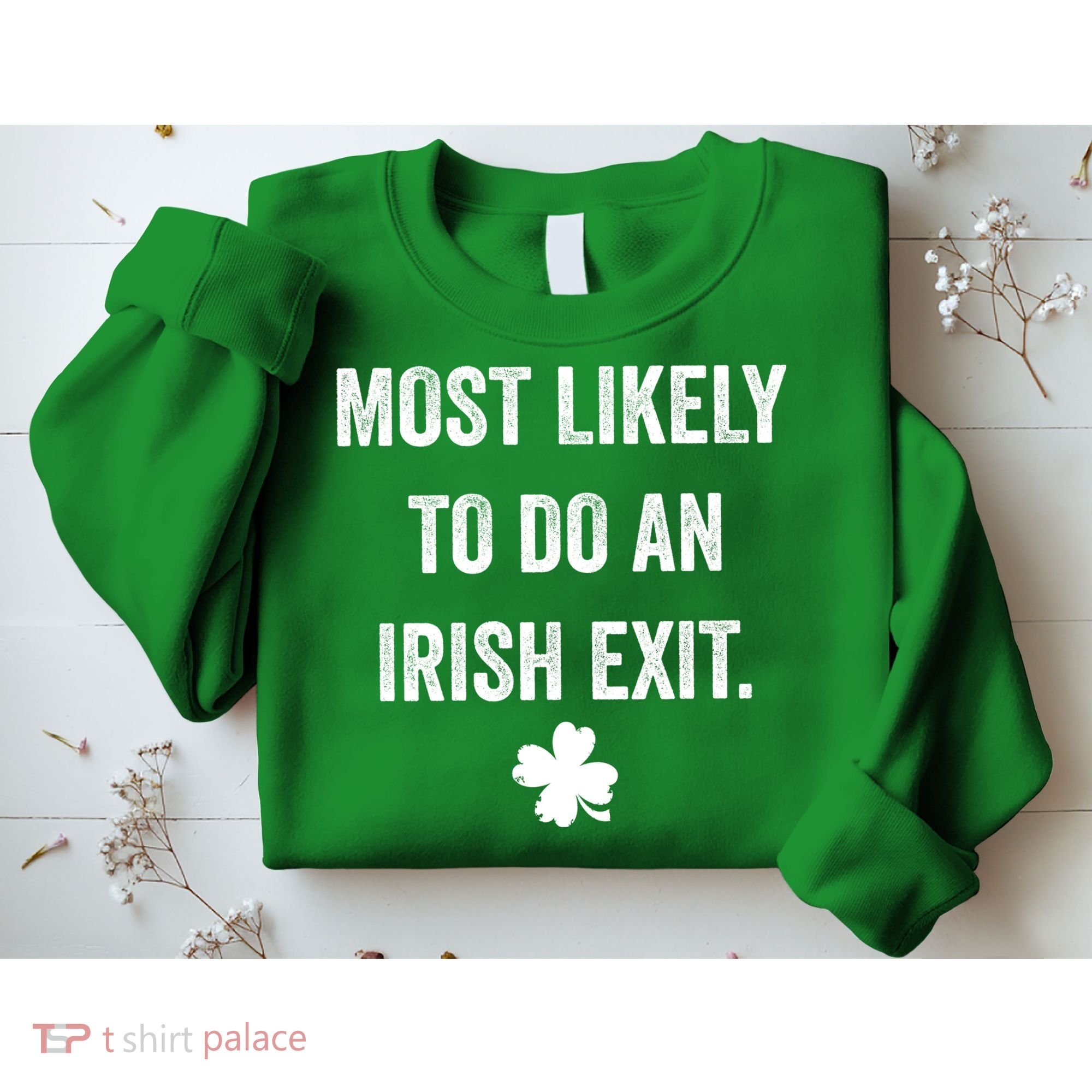 Most Likely To Do An Irish Exit Funny St Patricks Day Sweatshirt