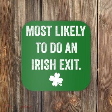 Most Likely To Do An Irish Exit Funny St Patricks Day Coaster