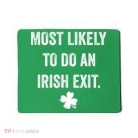 Most Likely To Do An Irish Exit Funny St Patricks Day Mousepad thumb 0