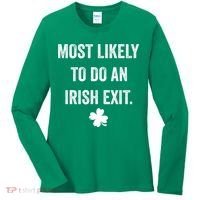 Most Likely To Do An Irish Exit Funny St Patricks Day Women's Long Sleeve Shirt thumb 0