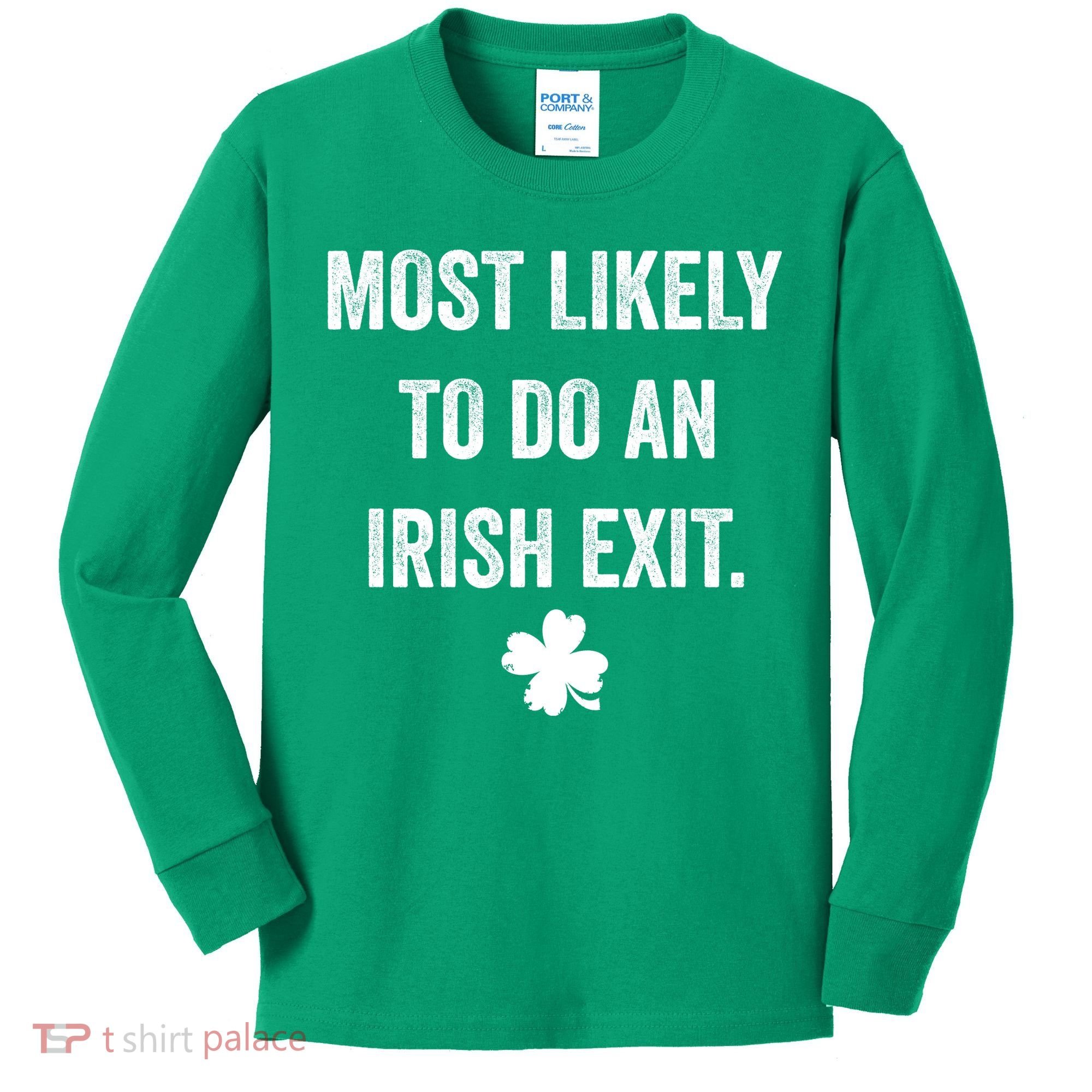 Most Likely To Do An Irish Exit Funny St Patricks Day Kids Long Sleeve Shirt