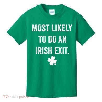 Most Likely To Do An Irish Exit Funny St Patricks Day Kids T-Shirt