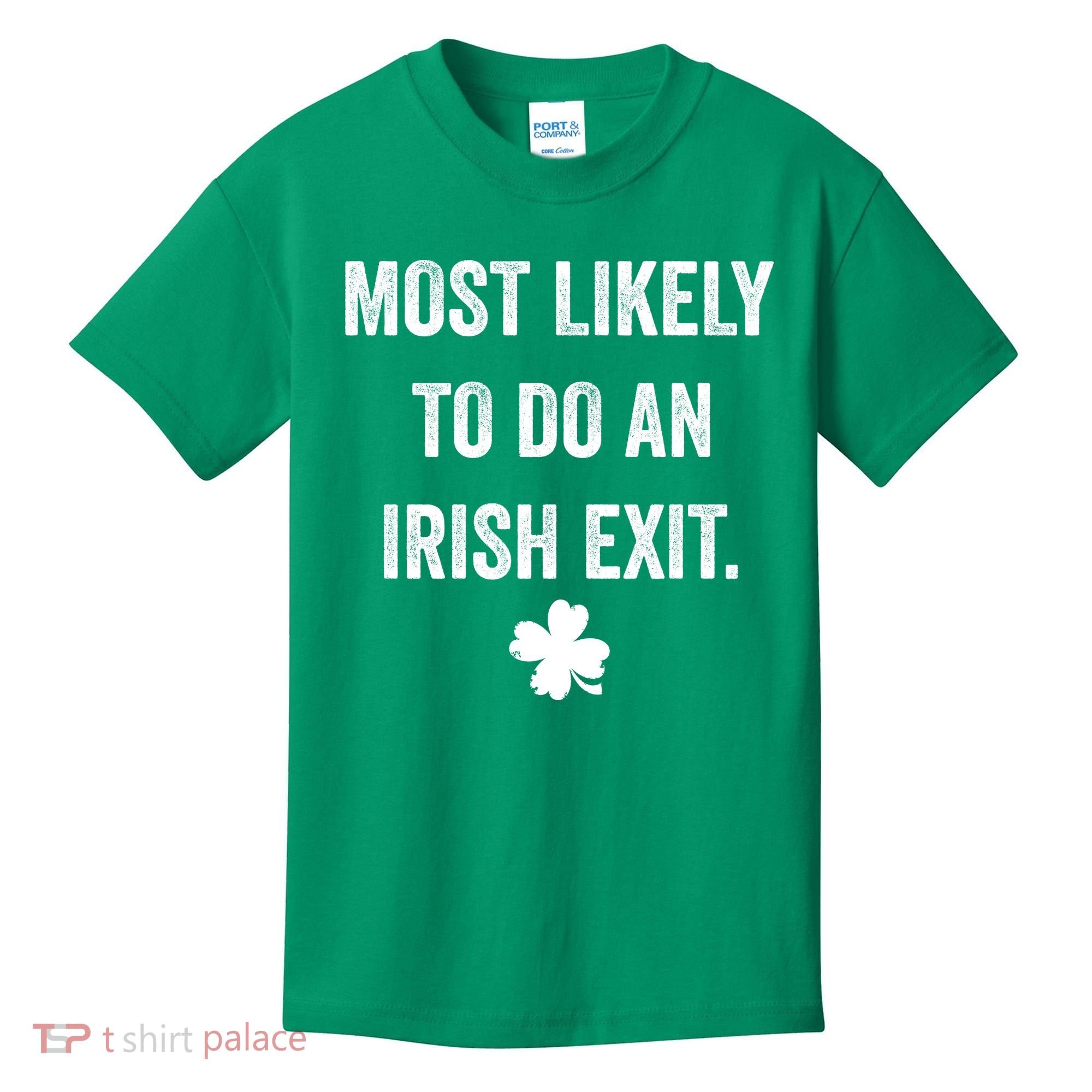 Most Likely To Do An Irish Exit Funny St Patricks Day Kids T-Shirt