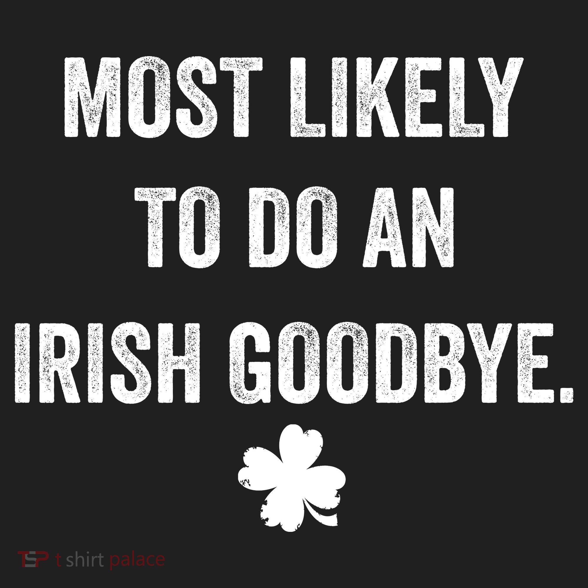 Most Likely To Do An Irish Goodbye Funny St Patricks Day Women's Sweatshirt